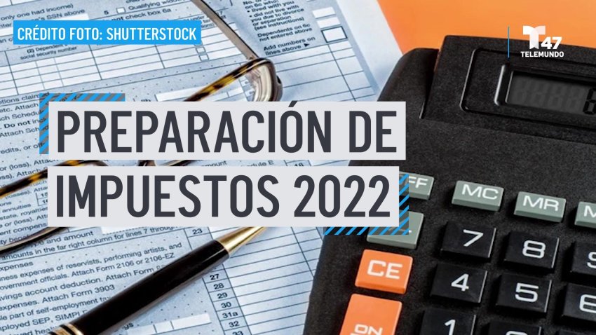 IRS alienta a prepararse desde ahora para presentar la declaración de impuestos de 2022